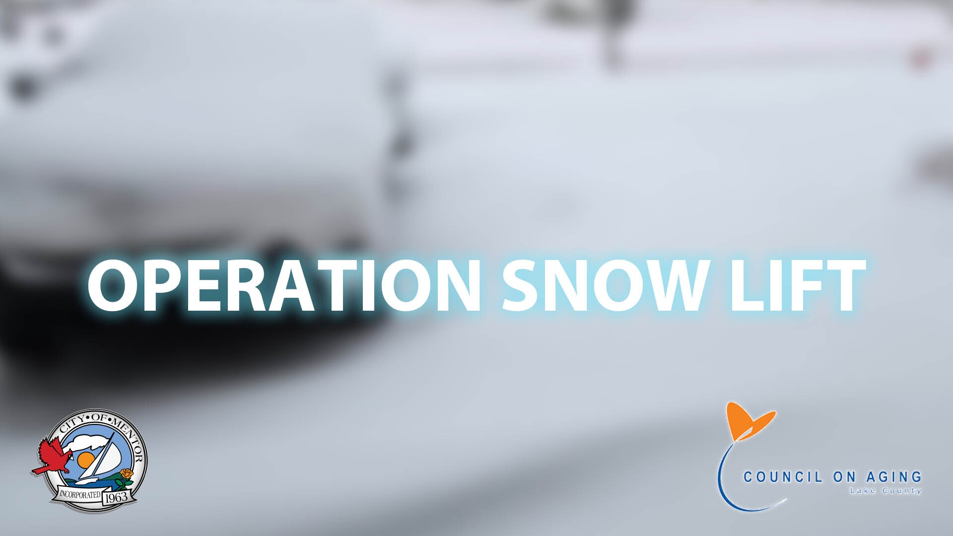 A blurred image of a snow covered driveway with Operation Snow Lift emblazoned across it along with the Mentor City Seal and Lake County Council on Aging logo.
