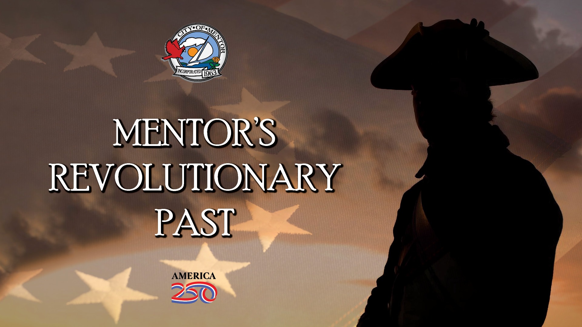 A silhouette of a Revolutionary War solider with a soft Betsy Ross flag in the background. Titling of Mentor's Revolutionary Past is on the left.