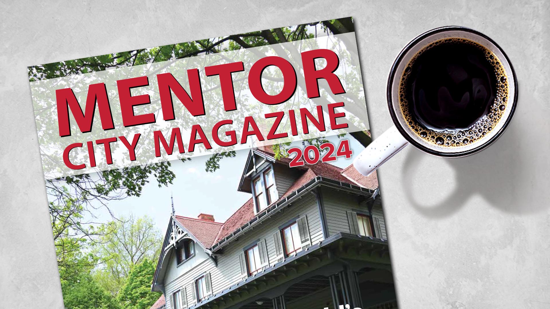 Download the 2024 edition of Mentor City Magazine. 