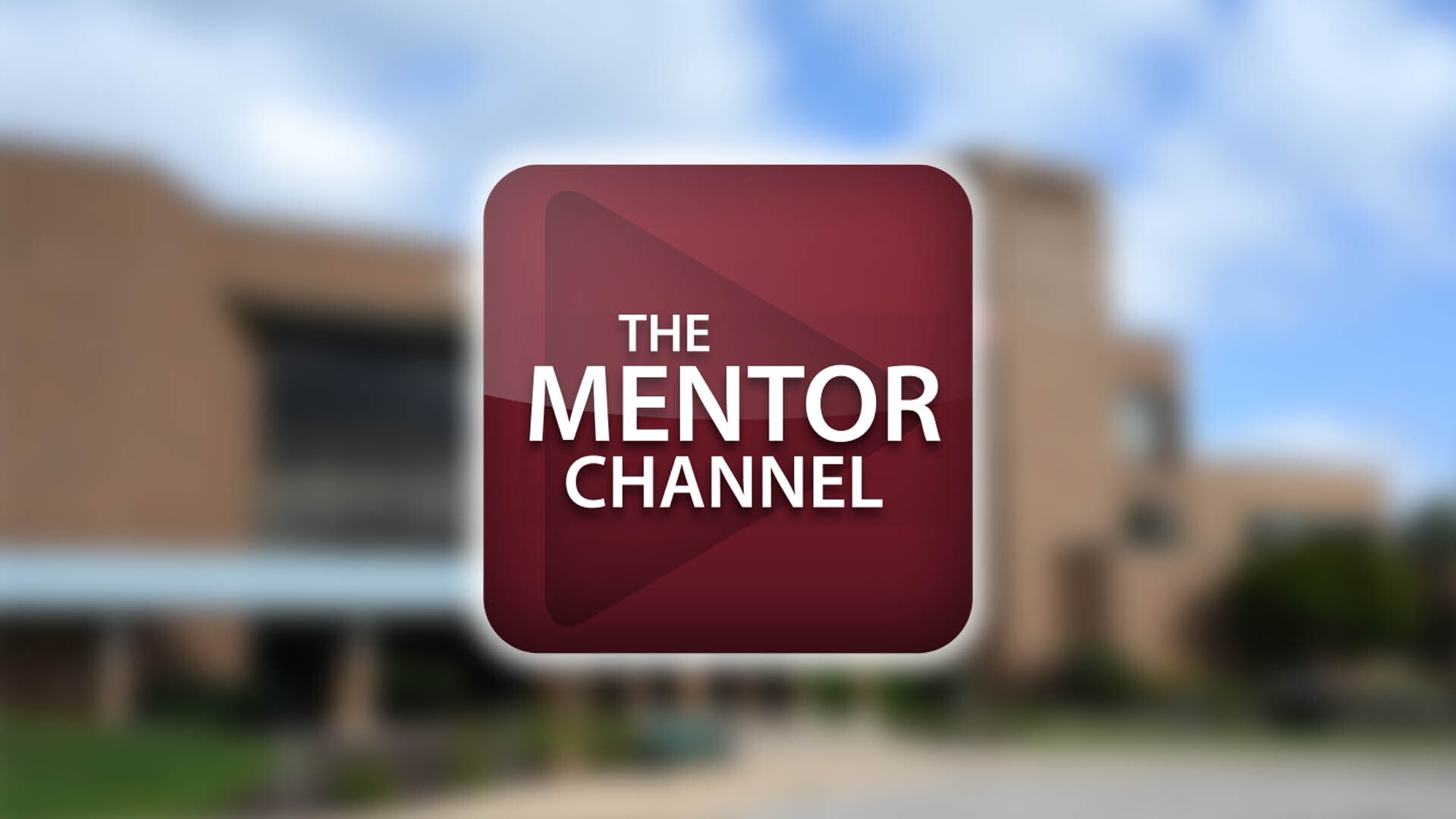 Watch the Mentor Channel