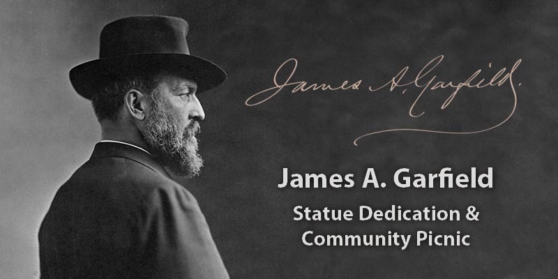 An image of James A Garfield and the words James A Garfield Statue Dedication & Community Picnic